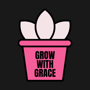 Grow with grace T-Shirt