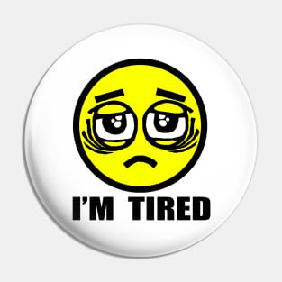 I'm Tired Pin