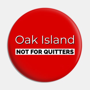 Oak Island Treasure Never Give Up Pin