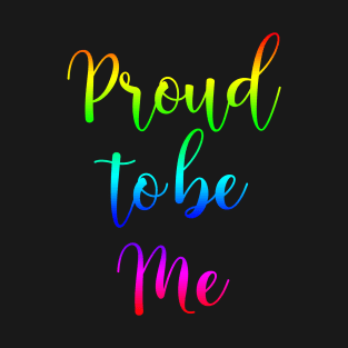 Proud to be Me T-Shirt