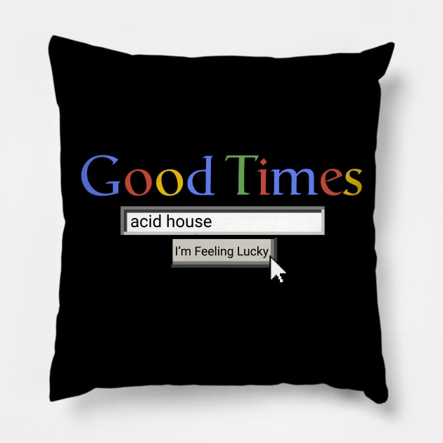 Good Times Acid House Pillow by Graograman