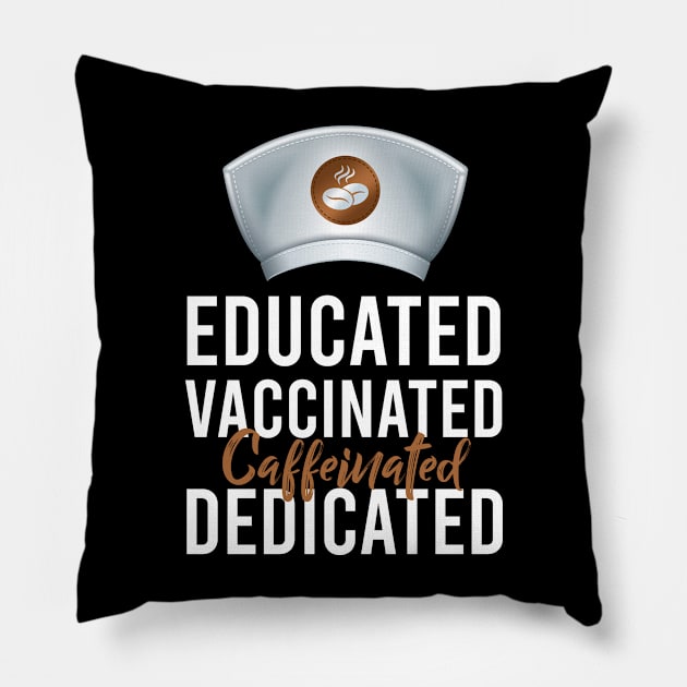 Educated Vaccinated Caffeinated Dedicated Funny Nurse Coffee Pillow by Noor_Aldeen