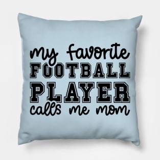 My Favorite Football Player Calls Me Mom Cute Funny Pillow