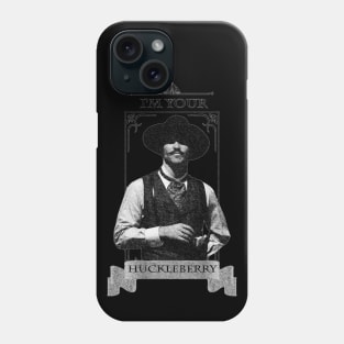 I'm Your Huckleberry Phone Case