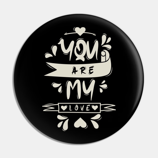 You Are My Love Pin by Distrowlinc