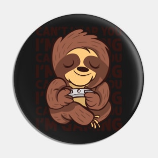 Can't Hear You I'm Gaming - Sloth Gamer product Pin