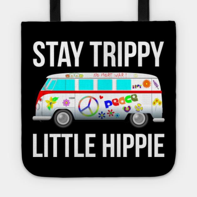 Stay Trippy Little Hippie Van Peace Sign Hippies Stay Trippy