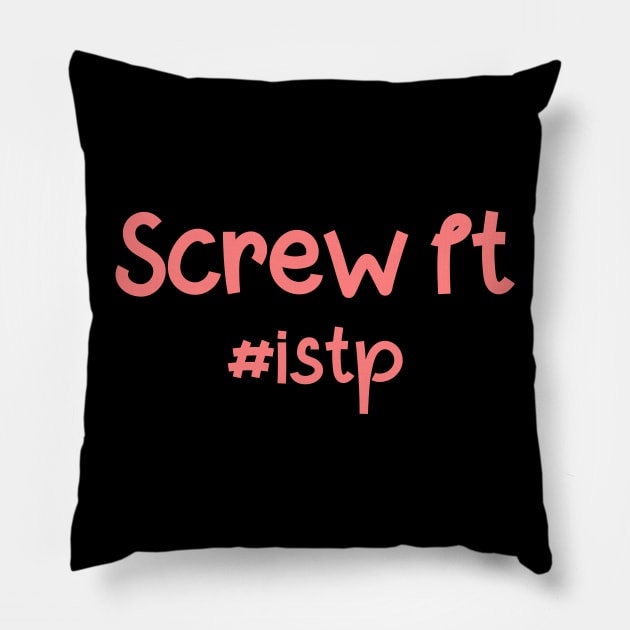 ISTP Screw It Pillow by coloringiship