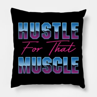 Hustle For That Muscle Pillow