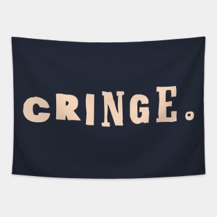 The Cringe Is Real - Can Live Without The Awkward Cringy Moments In Our Life Tapestry