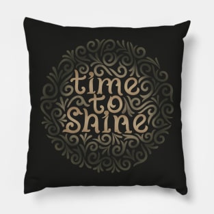 time to shine3 Pillow