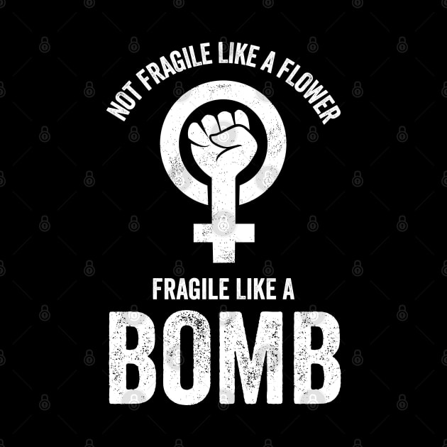 Not Fragile Like A Flower Fragile Like A Bomb Gift Quote by jasebro