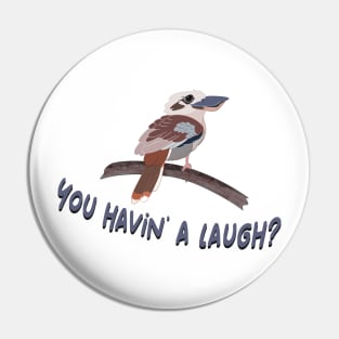 Funny Kookaburra You Having a Laugh Pin