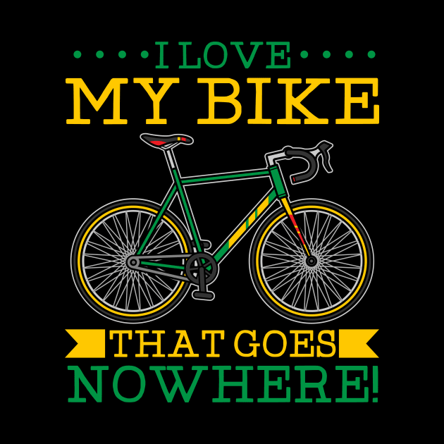 I Love My Bike - That Goes Nowhere Tshirt by Anfrato