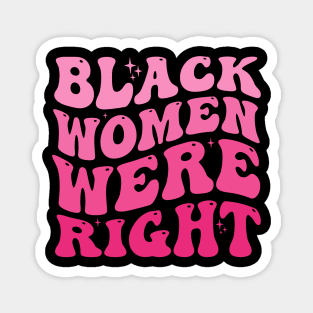 Black-Women-Were-Right-Feminist-Empowerment-Retro-Tie-Dye-Style-Activist-Design Magnet