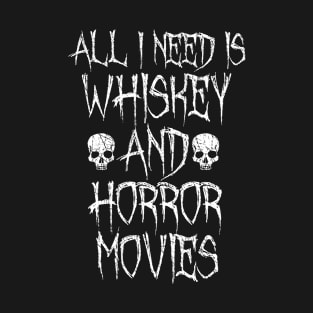 Whiskey And Horror Movies T-Shirt