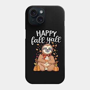 Sloth holding pumpkin spice happy Fall Yall autumn sloth Phone Case