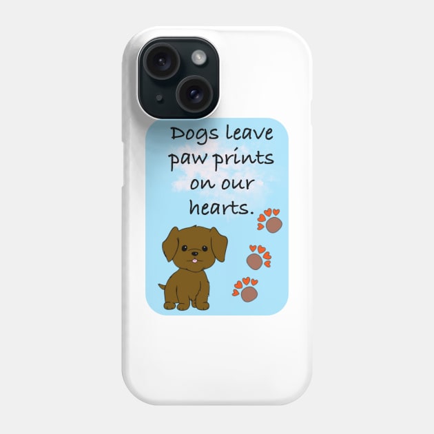 Cute Dog Quotes Phone Case by MMcBuck