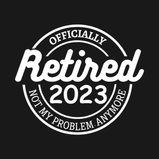 Retired Officially 2023 T-Shirt