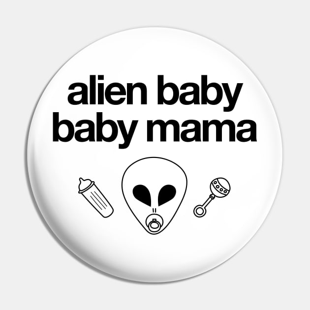 Alien Baby Baby Mama Pin by sixhours