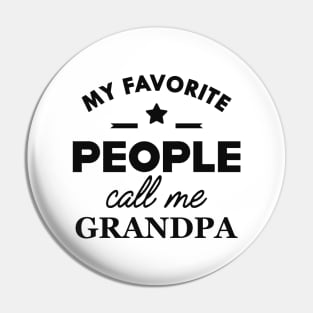 Grandpa - My favorite people call me grandpa Pin