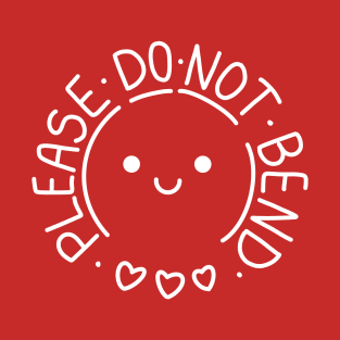 Please do not bend T-Shirt