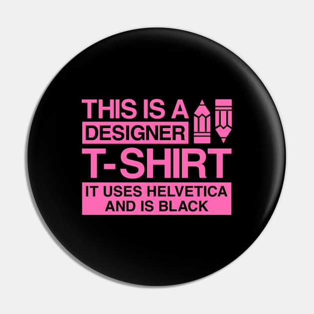 This is a designer t-shirt, it uses helvetica and is black Pin by colorsplash