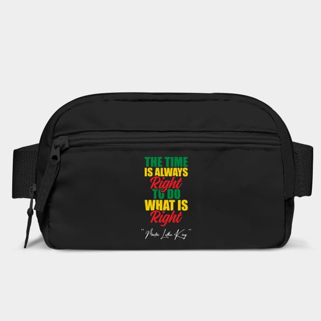 The Time Is Always Right To Do What Is Right Black History Month Martin Luther King Day by Tshirtiz