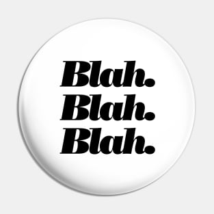 Blah Blah Blah Pin