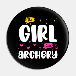 This Girl Loves Archery - Archery Enthusiast Pin