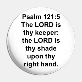 Psalm 121:5  King James Version (KJV) Bible Verse Typography Pin