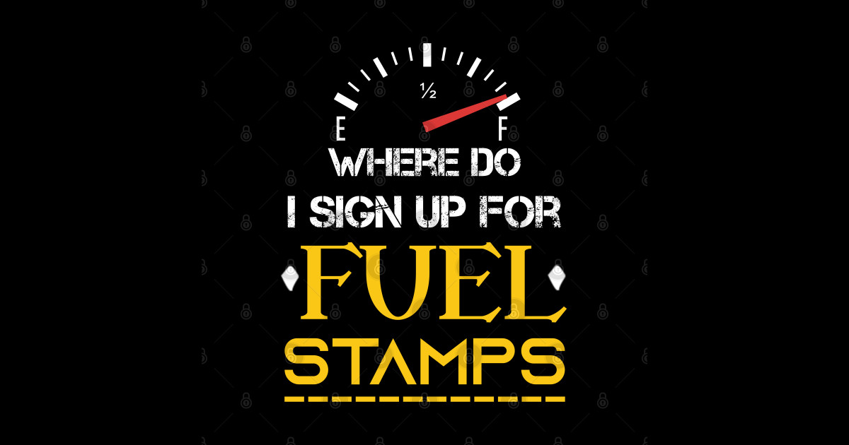 where-do-i-sign-up-for-fuel-stamps-funny-sarcastic-sayings-where-do