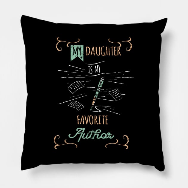 My Daughter Is My Favorite Author Pillow by TheBestHumorApparel