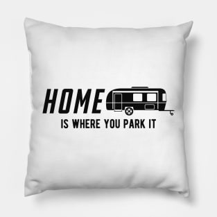 RV Camper - Home is where you park it Pillow