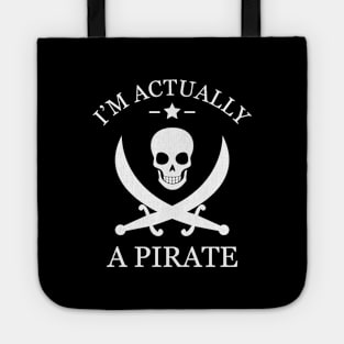 Pirate - I'm actually a pirate Tote