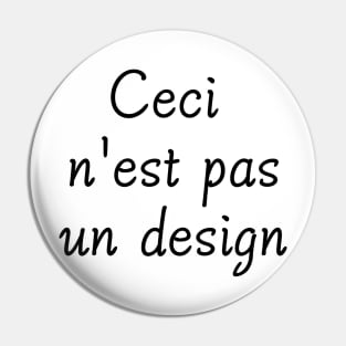 Ceci n'est pas un design Pin