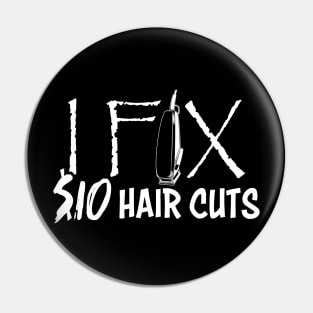 I Fix 10 Dollars Hair Cut Hairdresser HairStylist Barber Pin