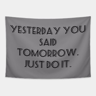 Yesterday you said tomorrow. Tapestry