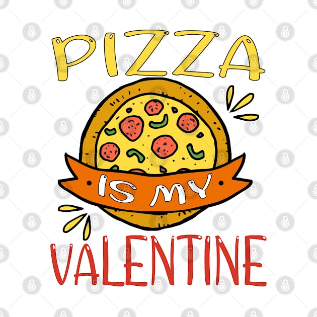 Pizza Is My Valentine Funny Pizza Valentine's Day 2021 Gift by Marcekdesign