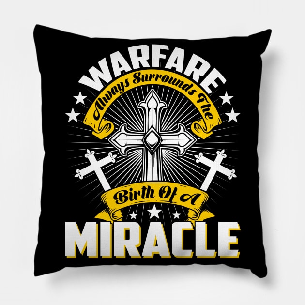 Warfare Surrounds The Birth OF A Miracle Christian Pillow by Merchweaver