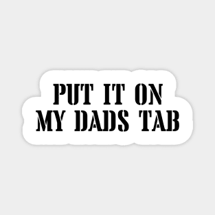 Put it on my Dads Tab Magnet