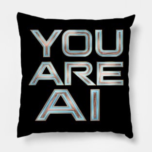 You Are Ai Pillow