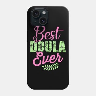 Best DOULA Ever Phone Case