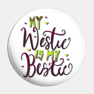 My Westie is My Bestie Dog Pin