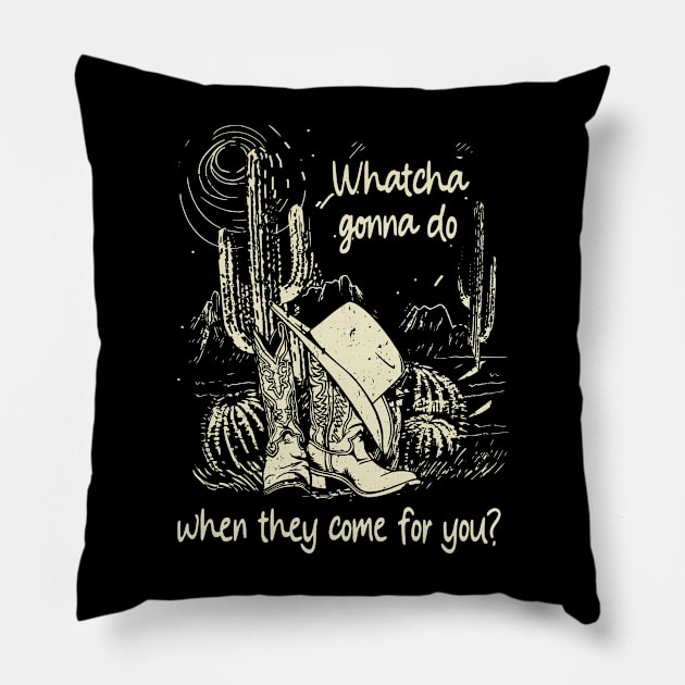 Whatcha Gonna Do When They Come For You Cowboy Hat & Boot Western Cactus Pillow by Beetle Golf