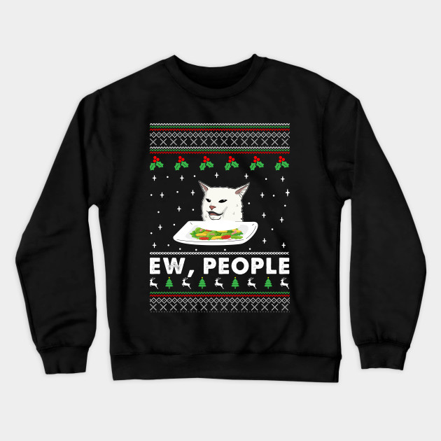 Woman Yelling At Cat Meme T Shirt Ew People Woman Yelling