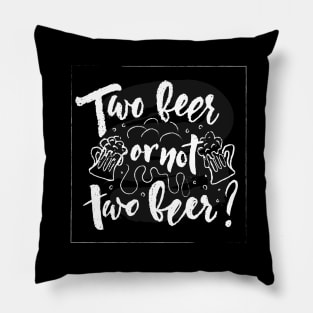 Two beer or not two beer Hand calligraphy lettering. Pillow