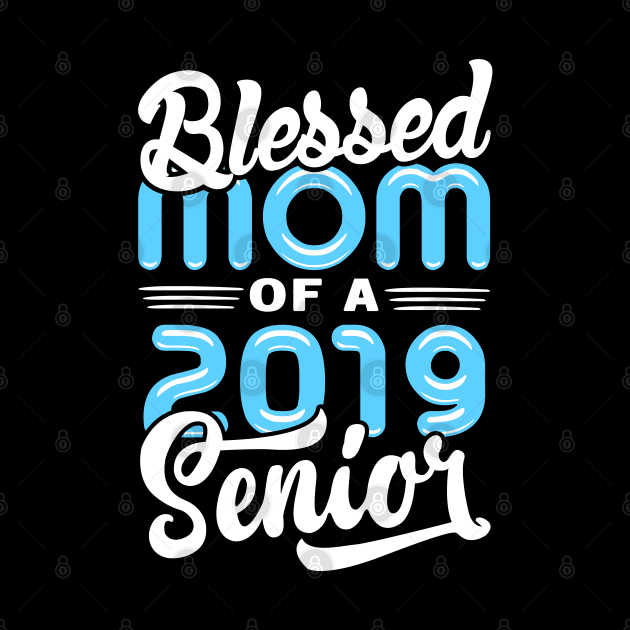 Blessed Mom of a 2019 Senior by KsuAnn