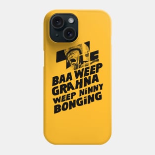 The Baa Weep Grahna Weep Ninny Bonging Phone Case