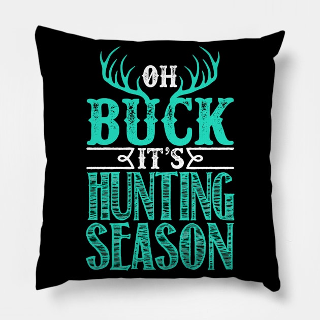 Oh Buck Its Hunting Season Pillow by fromherotozero